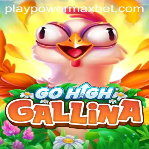 Exploring the Thrills of GoHighGallina with PowerMaxBet