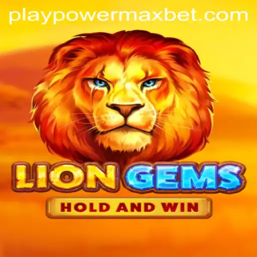 LionGems: PowerMaxBet Unleashed